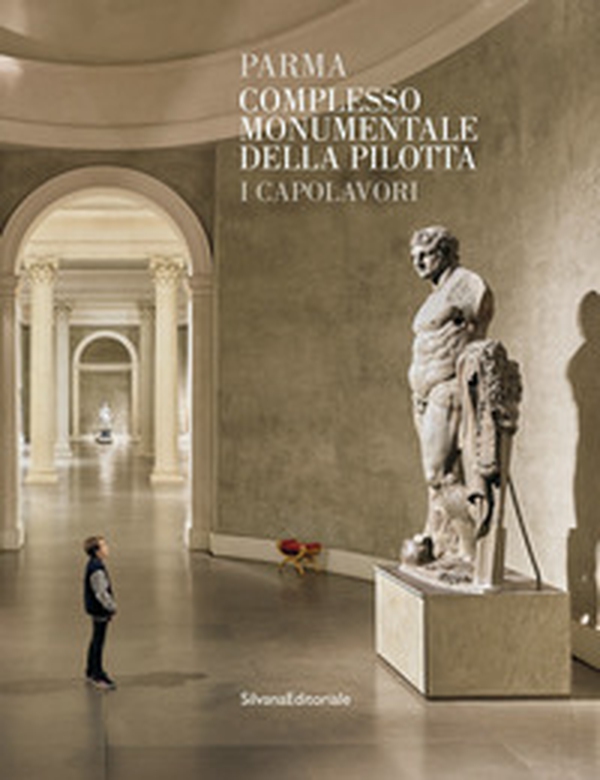 Parma. Complesso monumentale della Pilotta. I capolavori - Librerie.coop Parma. Complesso monumentale della Pilotta. I capolavori - Librerie.coop