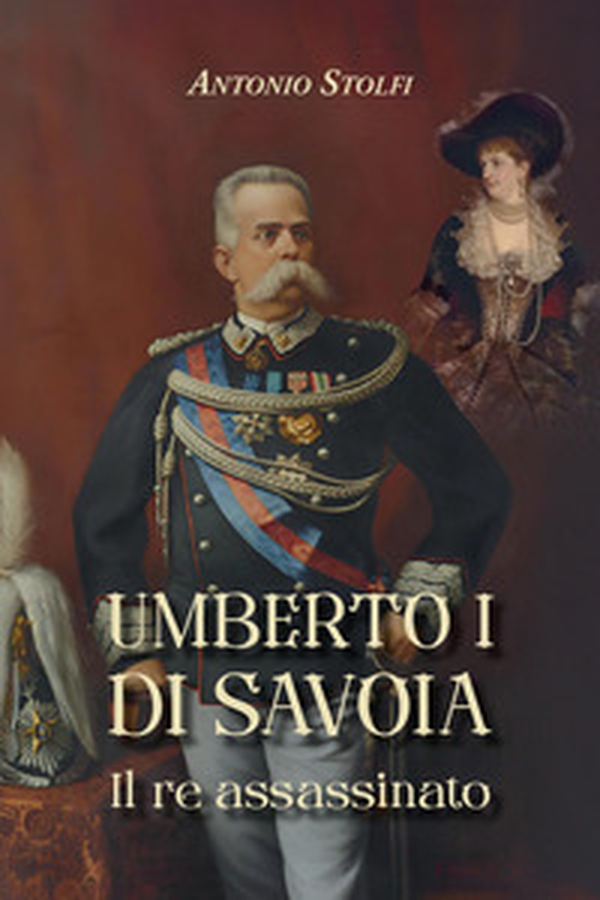 Umberto I di Savoia. Il re assassinato - Librerie.coop Umberto I di Savoia. Il re assassinato - Librerie.coop