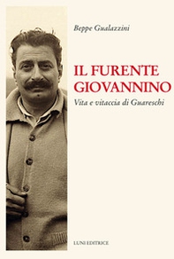 Il furente Giovannino. Vita e vitaccia di Guareschi - Librerie.coop