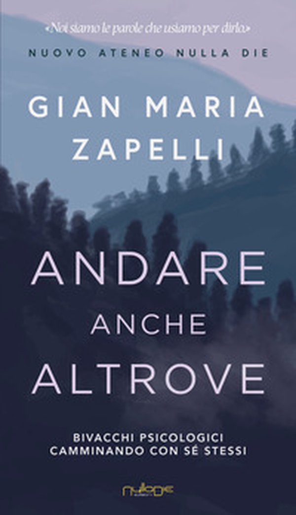 Andare anche altrove. Bivacchi psicologici camminando con sé stessi - Librerie.coop