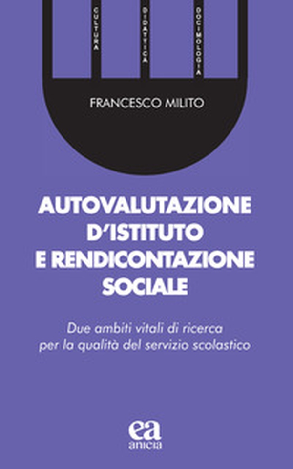 Autovalutazione d'istituto e rendicontazione sociale. Due ambiti vitali di ricerca per la qualità del servizio scolastico - Librerie.coop Autovalutazione d'istituto e rendicontazione sociale. Due ambiti vitali di ricerca per la qualità del servizio scolastico - Librerie.coop