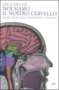 Noi siamo il nostro cervello. Come pensiamo, soffriamo e amiamo - Librerie.coop Noi siamo il nostro cervello. Come pensiamo, soffriamo e amiamo - Librerie.coop