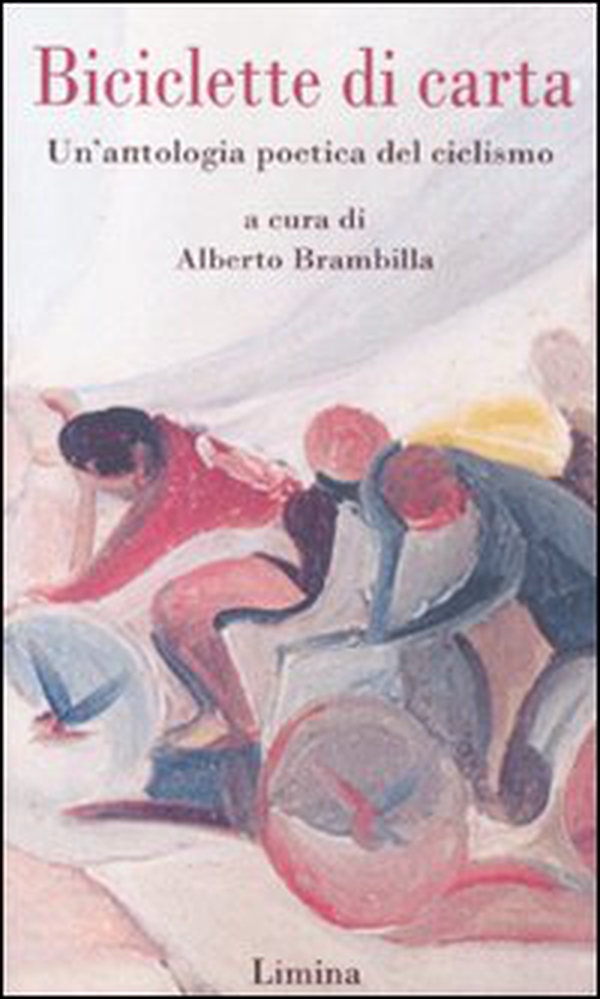 Biciclette di carta. Un'antologia poetica del ciclismo - Librerie.coop Biciclette di carta. Un'antologia poetica del ciclismo - Librerie.coop