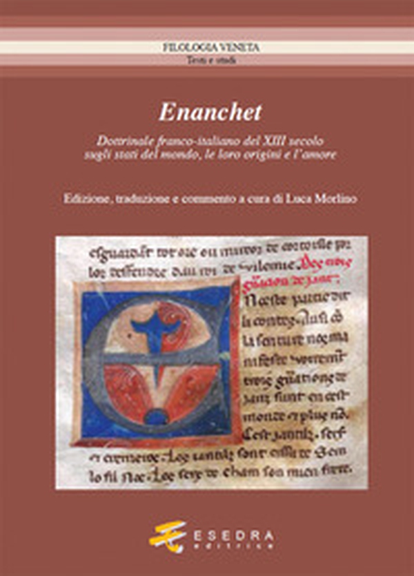 Enanchet dottrinale franco-italiano del XIII secolo sugli stati del mondo, le loro origini e l'amore - Librerie.coop Enanchet dottrinale franco-italiano del XIII secolo sugli stati del mondo, le loro origini e l'amore - Librerie.coop
