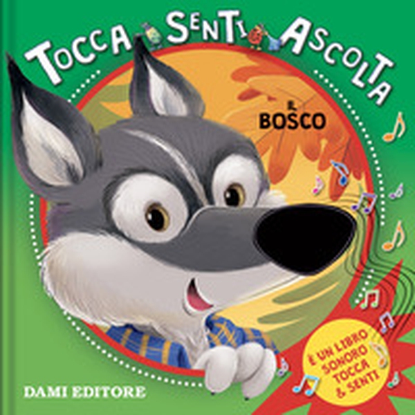 Il bosco. Tocca senti ascolta - Librerie.coop Il bosco. Tocca senti ascolta - Librerie.coop