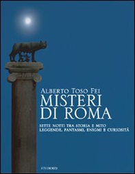 Misteri di Roma. Sette notti tra storia e mito. Leggende, fantasmi, enigmi e curiosità - Librerie.coop Misteri di Roma. Sette notti tra storia e mito. Leggende, fantasmi, enigmi e curiosità - Librerie.coop