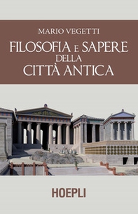 Filosofia e sapere della città antica - Librerie.coop Filosofia e sapere della città antica - Librerie.coop