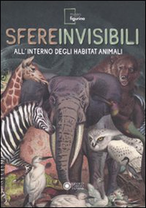 Sfere invisibili all'interno degli habitat animali. Catalogo della mostra (Modena, 16 settembre 2011-19 febbraio 2012) - Librerie.coop Sfere invisibili all'interno degli habitat animali. Catalogo della mostra (Modena, 16 settembre 2011-19 febbraio 2012) - Librerie.coop
