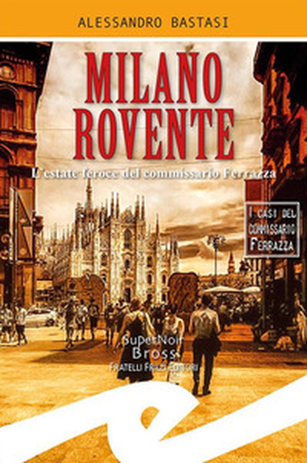 Milano rovente. L'estate feroce del commissario Ferrazza - Librerie.coop Milano rovente. L'estate feroce del commissario Ferrazza - Librerie.coop