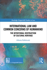 International law and common concerns of humankind. The Intentional destruction of cultural heritage - Librerie.coop