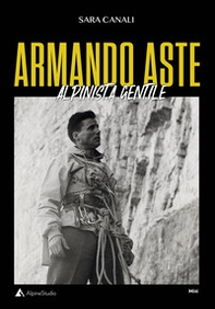 Armando Aste. Alpinista gentile - Librerie.coop Armando Aste. Alpinista gentile - Librerie.coop