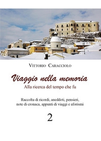Viaggio nella memoria. Alla ricerca del tempo che fu - Vol. 2 - Librerie.coop