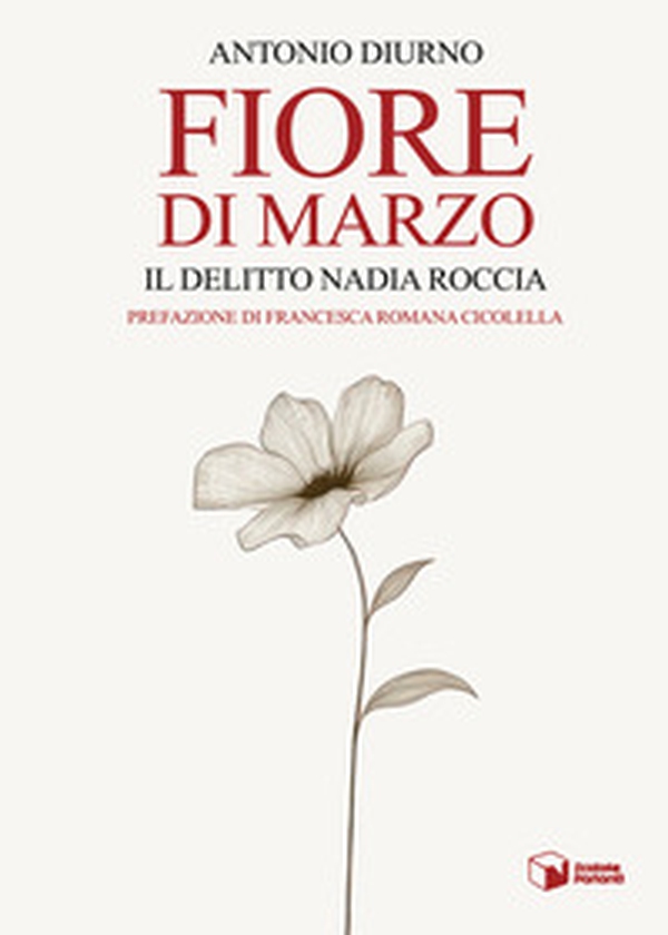 Fiore di marzo. Il delitto Nadia Roccia - Librerie.coop Fiore di marzo. Il delitto Nadia Roccia - Librerie.coop