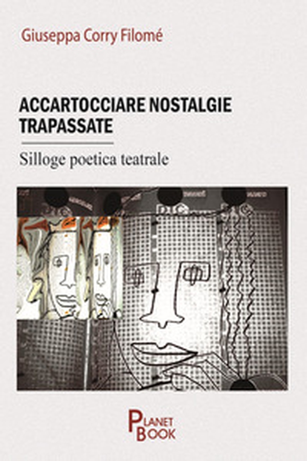 Accartocciare nostalgie trapassate. Silloge poetica teatrale - Librerie.coop