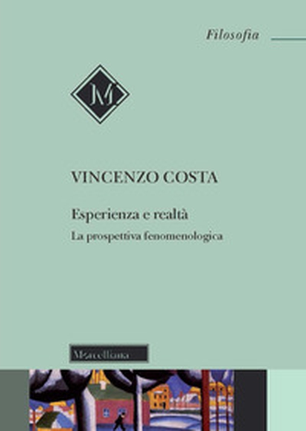 Esperienza e realtà. La prospettiva fenomenologica - Librerie.coop Esperienza e realtà. La prospettiva fenomenologica - Librerie.coop