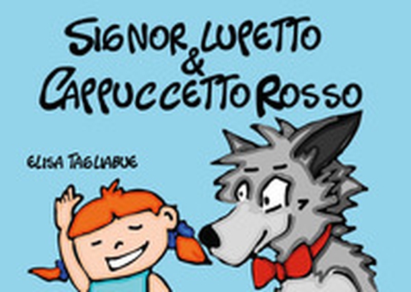 Signor Lupetto e Cappuccetto Rosso - Librerie.coop Signor Lupetto e Cappuccetto Rosso - Librerie.coop