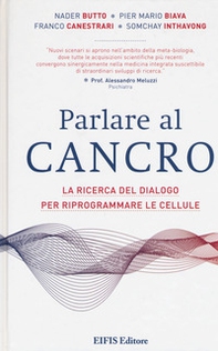 Parlare al cancro. La ricerca del dialogo per riprogrammare le cellule - Librerie.coop Parlare al cancro. La ricerca del dialogo per riprogrammare le cellule - Librerie.coop