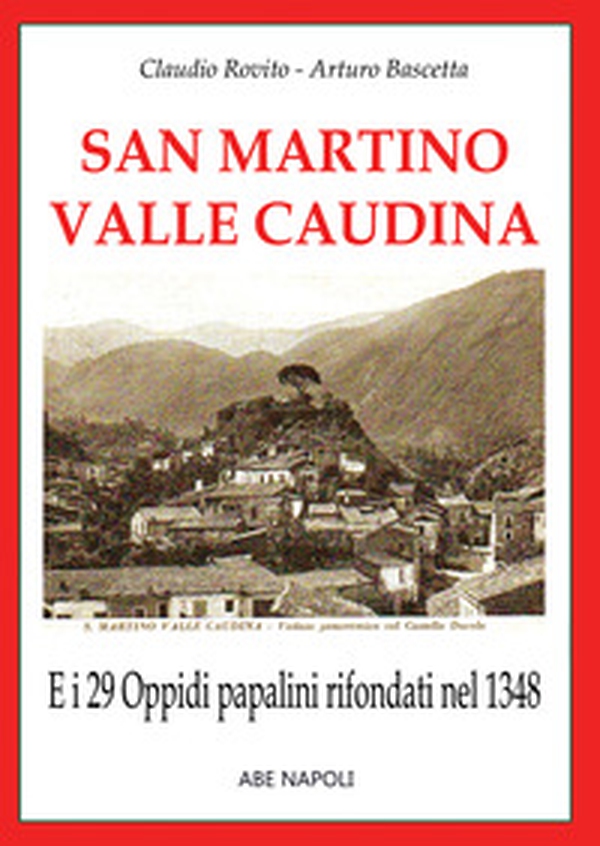 29. San Martino valle Caudina, e i 29 oppidi papalini rifondati nel 1348 - Librerie.coop 29. San Martino valle Caudina, e i 29 oppidi papalini rifondati nel 1348 - Librerie.coop