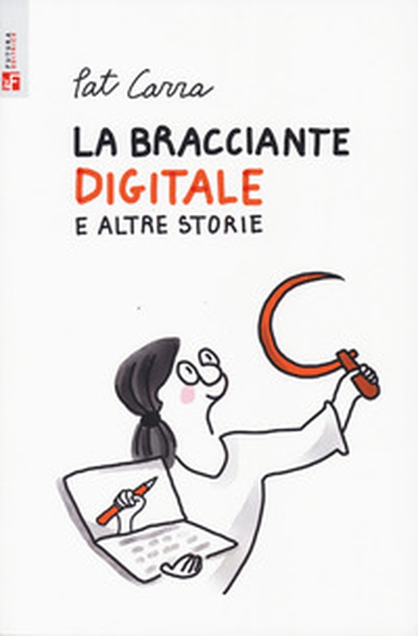 La bracciante digitale e altre storie - Librerie.coop La bracciante digitale e altre storie - Librerie.coop
