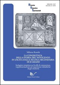 La conoscenza della storia del Novecento in uscita dalla scuola secondaria di secondo grado. Indagine empirica su livelli di conoscenza, rappresentazioni... - Librerie.coop