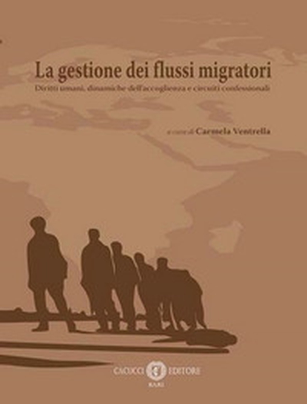 La gestione dei flussi migratori. Diritti umani, dinamiche dell'accoglienza e circuiti confessionali - Librerie.coop La gestione dei flussi migratori. Diritti umani, dinamiche dell'accoglienza e circuiti confessionali - Librerie.coop