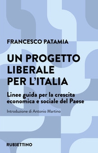 Un progetto liberale per l'Italia. Linee guida per la crescita economica e sociale del Paese - Librerie.coop
