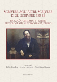 Scrivere agli altri, scrivere di sé, scrivere per sé. Niccolò Tommaseo e i generi epistolografia, autobiografia, diario - Librerie.coop