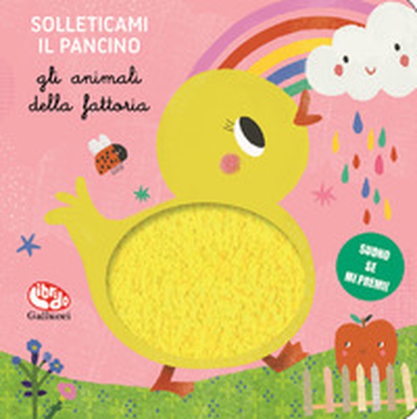 Gli animali della fattoria. Solleticami il pancino - Librerie.coop Gli animali della fattoria. Solleticami il pancino - Librerie.coop