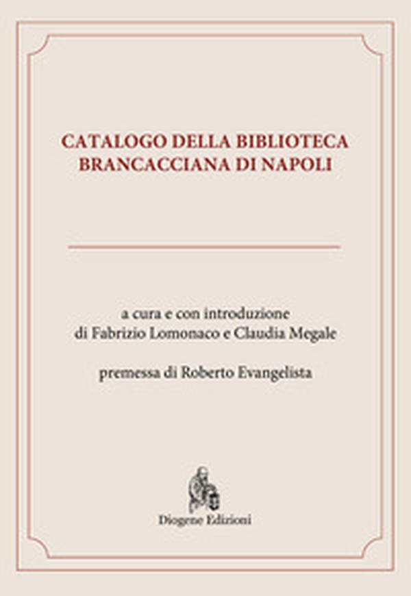 Catalogo della Biblioteca Brancacciana di Napoli - Librerie.coop Catalogo della Biblioteca Brancacciana di Napoli - Librerie.coop