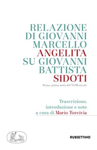 Relazione di Giovanni Marcello Angelita su Giovanni Battista Sidoti. Roma, prima metà del XVIII secolo - Librerie.coop Relazione di Giovanni Marcello Angelita su Giovanni Battista Sidoti. Roma, prima metà del XVIII secolo - Librerie.coop