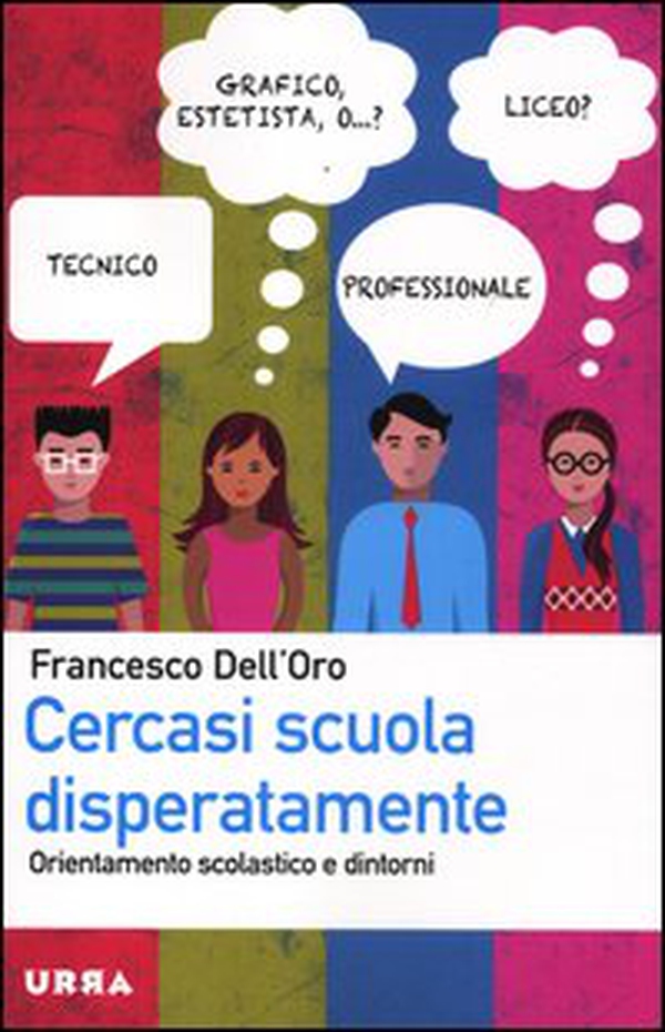 Cercasi scuola disperatamente. Orientamento scolastico e dintorni - Librerie.coop Cercasi scuola disperatamente. Orientamento scolastico e dintorni - Librerie.coop