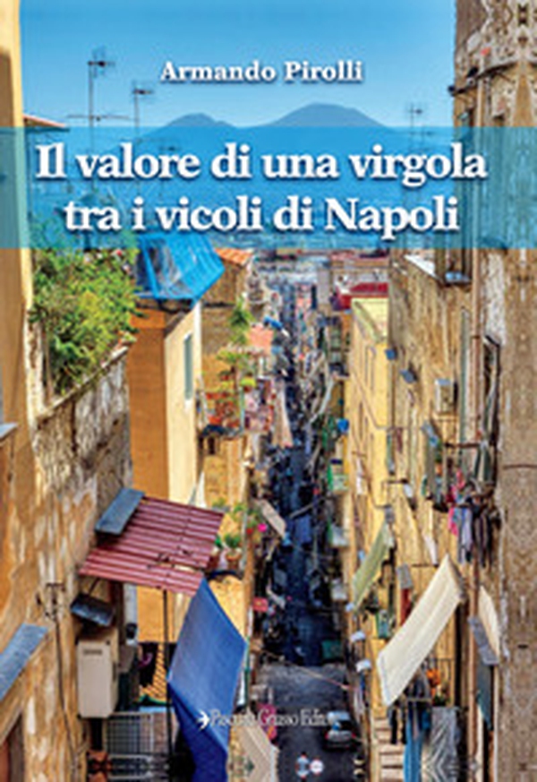 Il valore di una virgola tra i vicoli di Napoli - Librerie.coop Il valore di una virgola tra i vicoli di Napoli - Librerie.coop