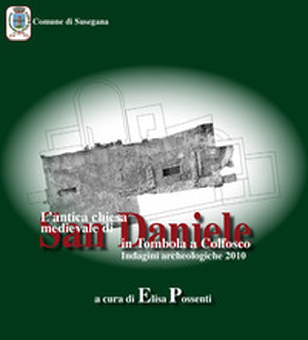 L'antica chiesa medievale di San Daniele in Tombola a Colfosco. Indagini archeologiche 2010 - Librerie.coop L'antica chiesa medievale di San Daniele in Tombola a Colfosco. Indagini archeologiche 2010 - Librerie.coop
