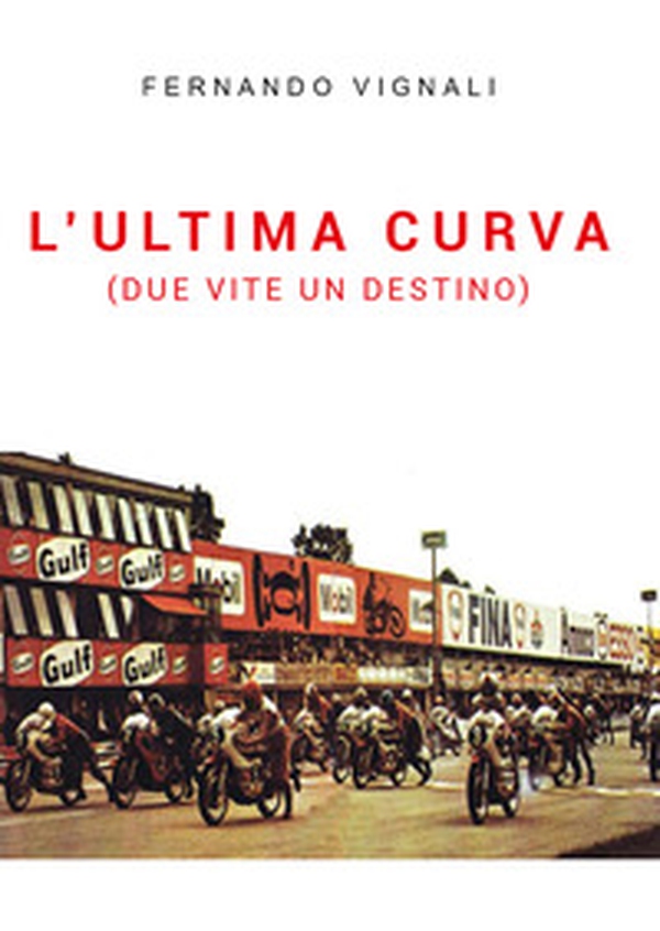 L'ultima curva (due vite un destino) - Librerie.coop L'ultima curva (due vite un destino) - Librerie.coop