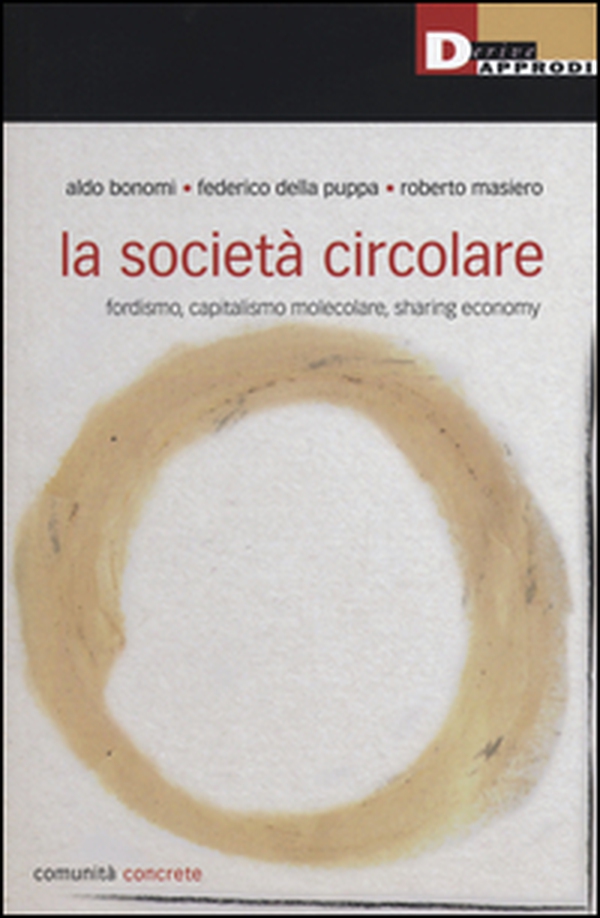 La società circolare. Fordismo, capitalismo molecolare, sharing economy - Librerie.coop La società circolare. Fordismo, capitalismo molecolare, sharing economy - Librerie.coop