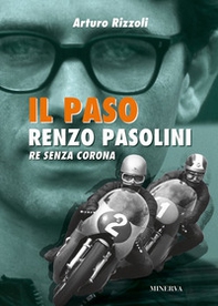 Il Paso. Renzo Pasolini, re senza corona - Librerie.coop