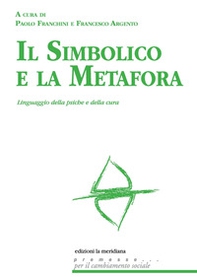 Il simbolico e la metafora. Linguaggio della psiche e della cura - Librerie.coop