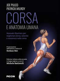 Corsa e anatomia umana. Manuale illustrato per migliorare forza, velocità e resistenza nella corsa - Librerie.coop