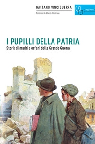 I pupilli della patria. Storie di madri e orfani della Grande guerra - Librerie.coop