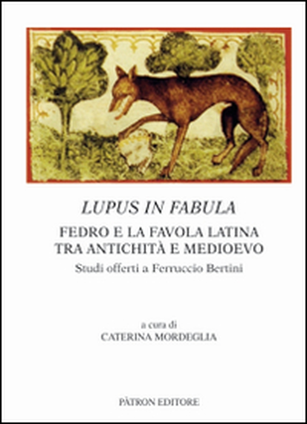 Lupus in fabula. Fedro e la favola latina tra antichità e medioevo - Librerie.coop Lupus in fabula. Fedro e la favola latina tra antichità e medioevo - Librerie.coop