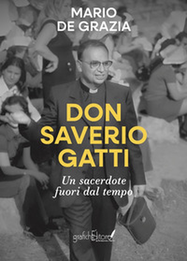 Don Saverio Gatti. Un sacerdote fuori dal tempo - Librerie.coop Don Saverio Gatti. Un sacerdote fuori dal tempo - Librerie.coop