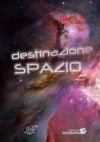 Destinazione spazio: Grande guida dell'astronomia-La conquista dello spazio - Librerie.coop