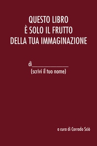 Questo libro è solo il frutto della tua immaginazione - Librerie.coop Questo libro è solo il frutto della tua immaginazione - Librerie.coop