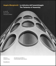 Angelo Mangiarotti. La tettonica dell'assemblaggio. Ediz. italiana e inglese - Librerie.coop