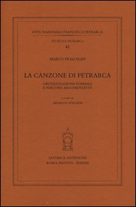 La canzone di Petrarca. Orchestrazione formale e percorsi argomentativi - Librerie.coop