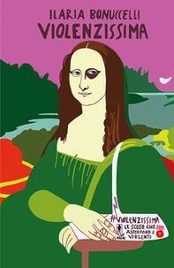 Violenzissima. Le scuse che assolvono i violenti - Librerie.coop