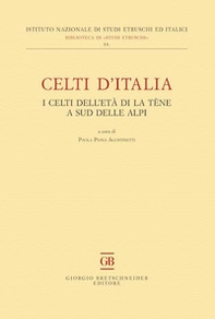 Celti d'Italia. I celti dell'età di La Tène a sud delle Alpi - Librerie.coop