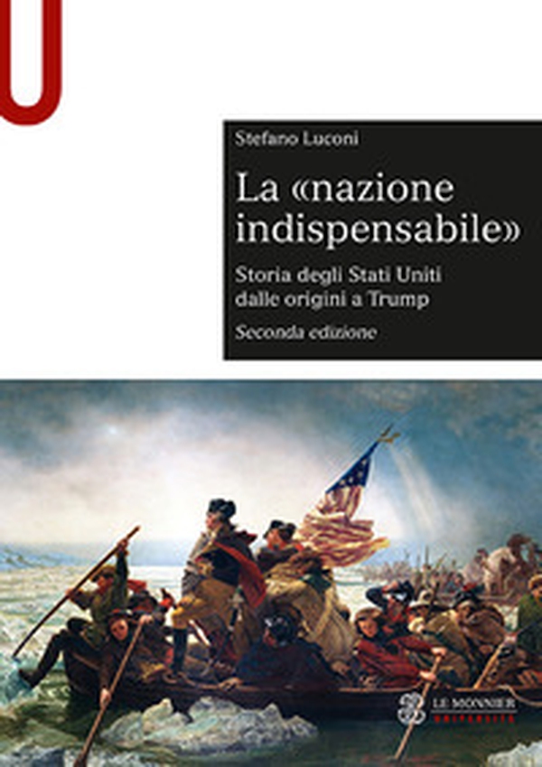 La «nazione indispensabile». Storia degli Stati Uniti dalle origini a Trump - Librerie.coop La «nazione indispensabile». Storia degli Stati Uniti dalle origini a Trump - Librerie.coop