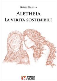 Aletheia. La verità sostenibile. Tra essere, tempo e metodo - Librerie.coop