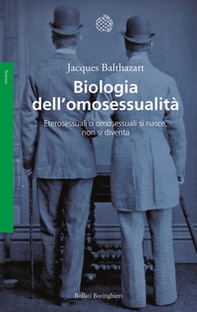 Biologia dell'omosessualità. Eterosessuali o omosessuali si nasce, non si diventa - Librerie.coop